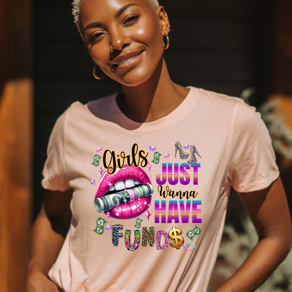 Girls Just Wanna Have Funds T Shirt