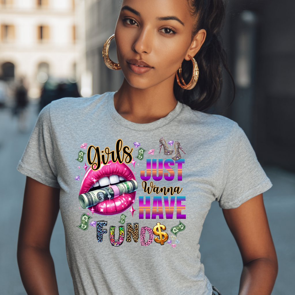 Girls Just Wanna Have Funds T Shirt