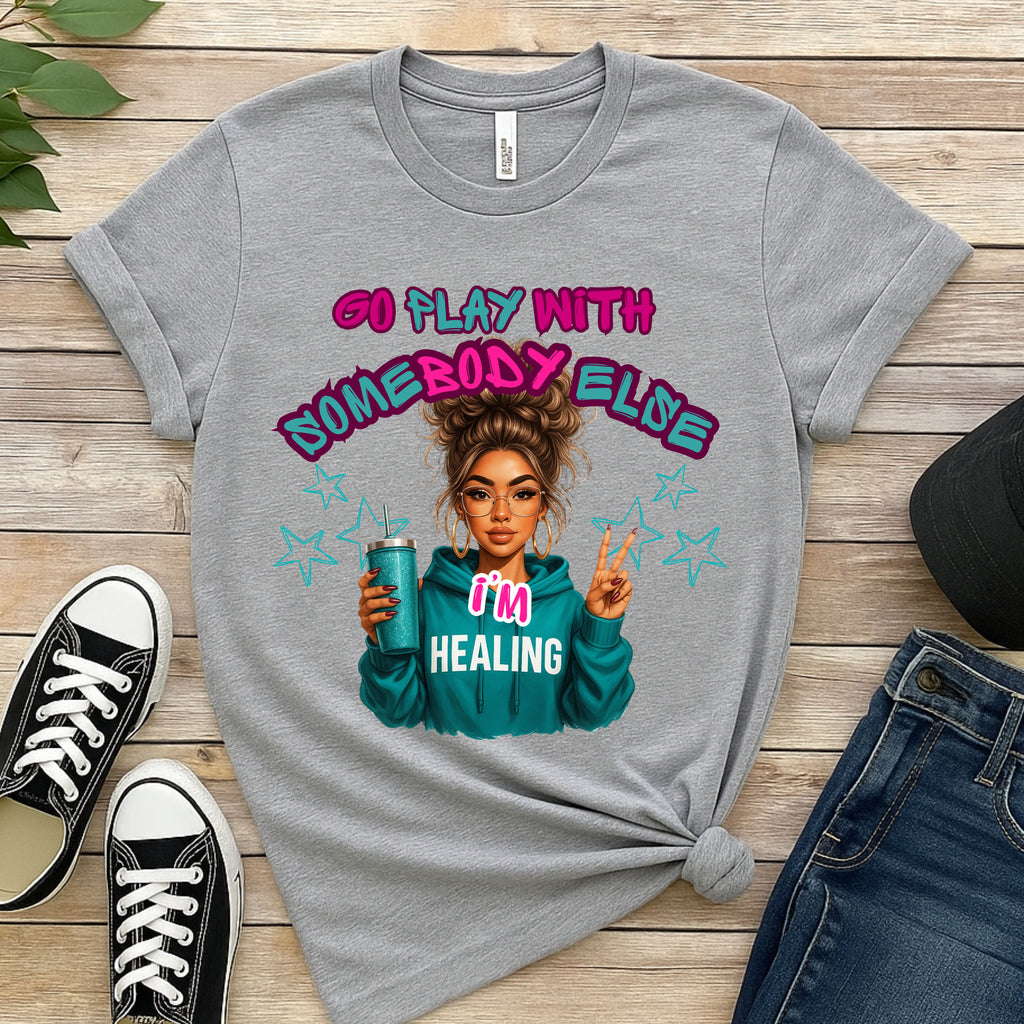 GO PLAY WITH SOMEBODY ELSE