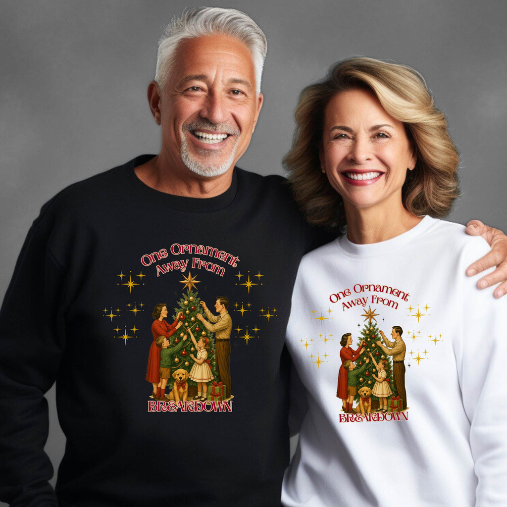 One Ornament Away From Breakdown Christmas Sweatshirt