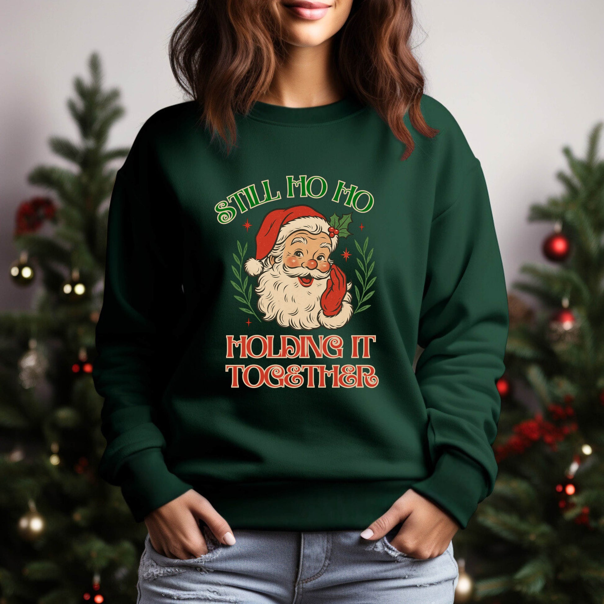 Still Ho Ho Holding It Together Christmas Sweatshirt