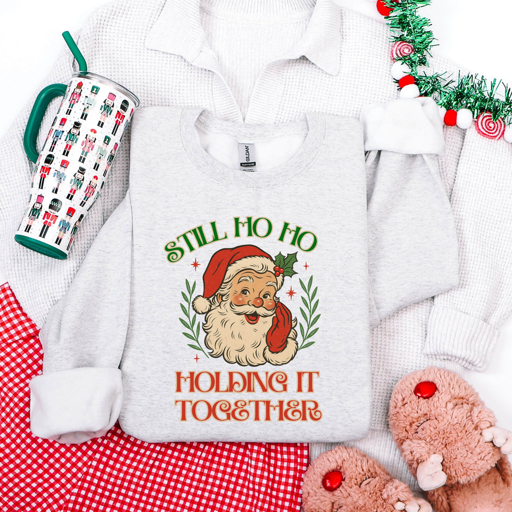 Still Ho Ho Holding It Together Christmas Sweatshirt