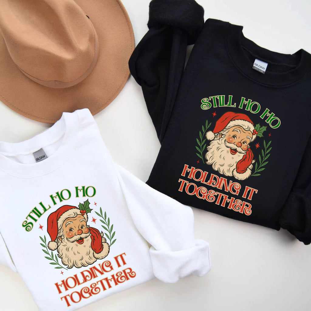 Still Ho Ho Holding It Together Christmas Sweatshirt