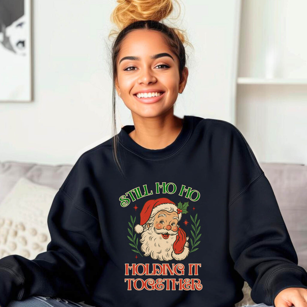 Still Ho Ho Holding It Together Christmas Sweatshirt