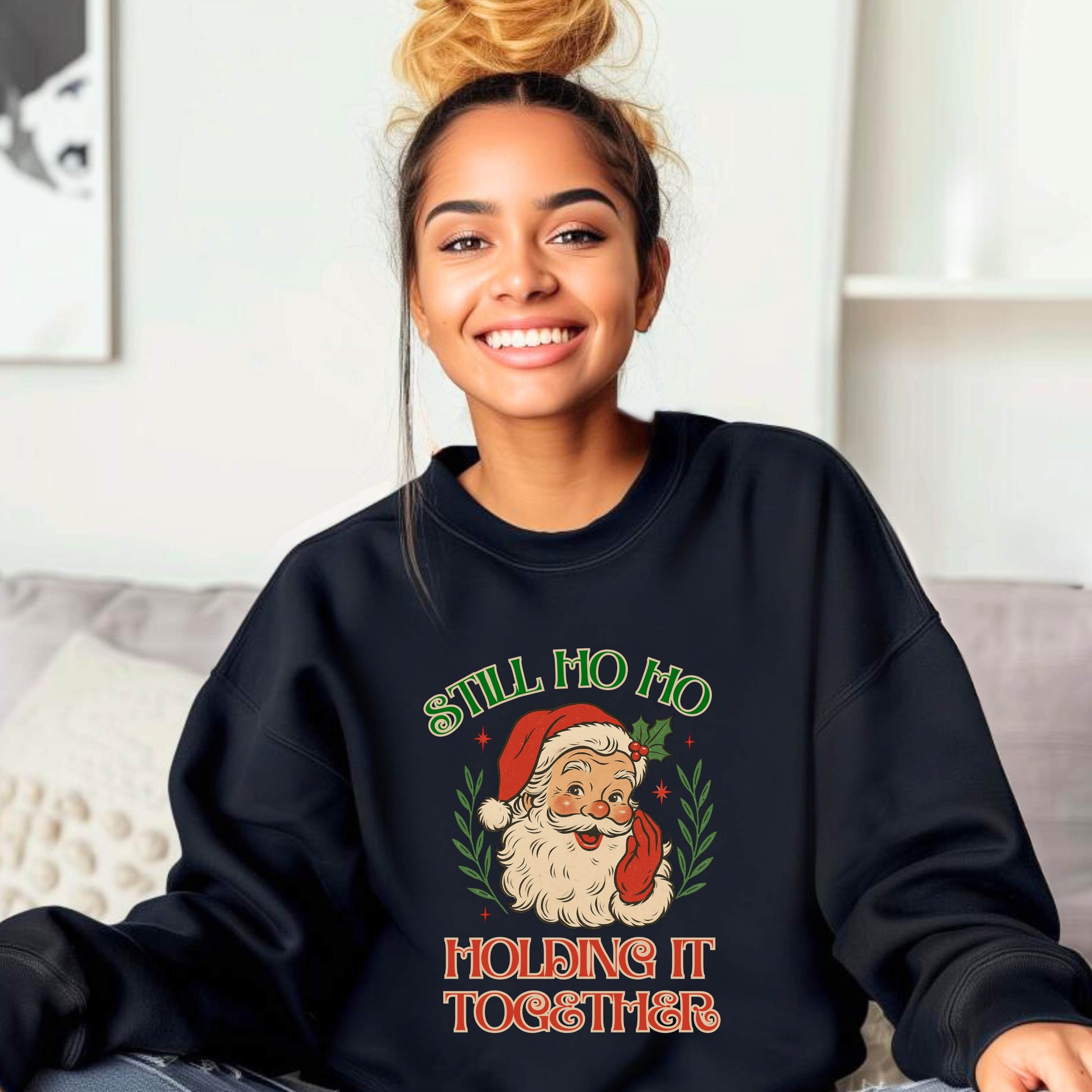 Still Ho Ho Holding It Together Christmas Sweatshirt