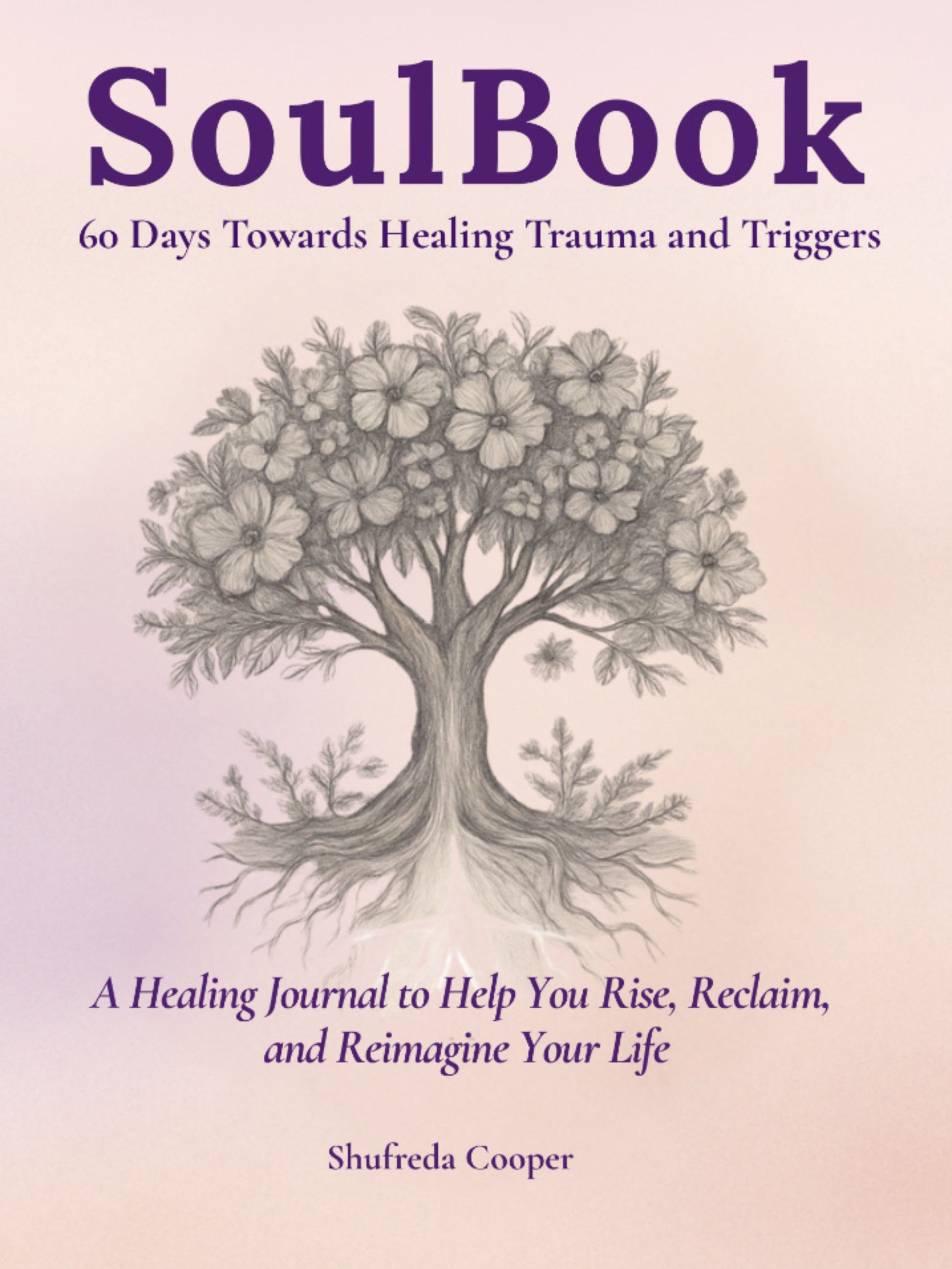 SoulBook — A Guided 60-Day Healing Journal & Workbook to Help You Rise, Reclaim, and Reimagine Your Life
