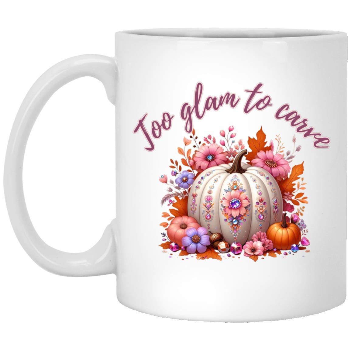 Too Glam to Carve | Fall Pumpkin Mug – 11oz White Ceramic