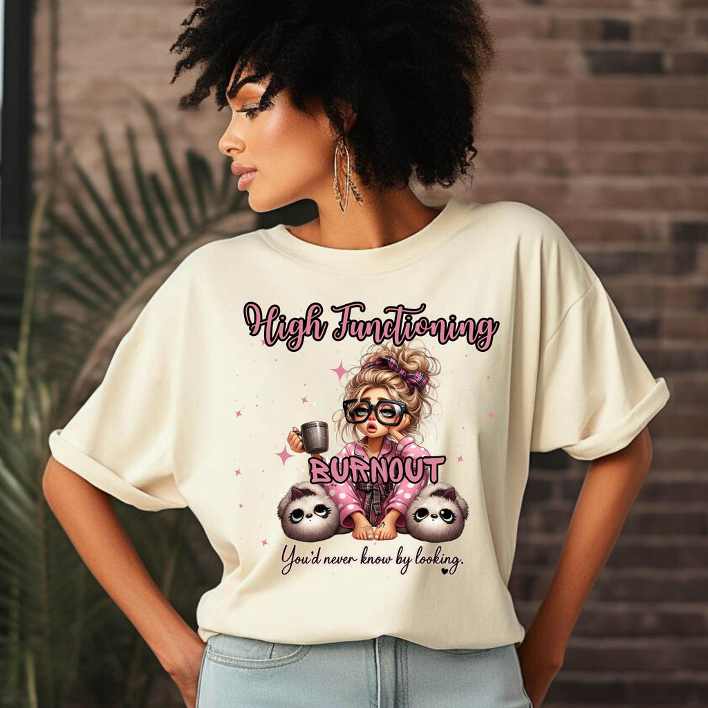 High Functioning Burnout Shirt: Mental Health Awareness Unisex Tee
