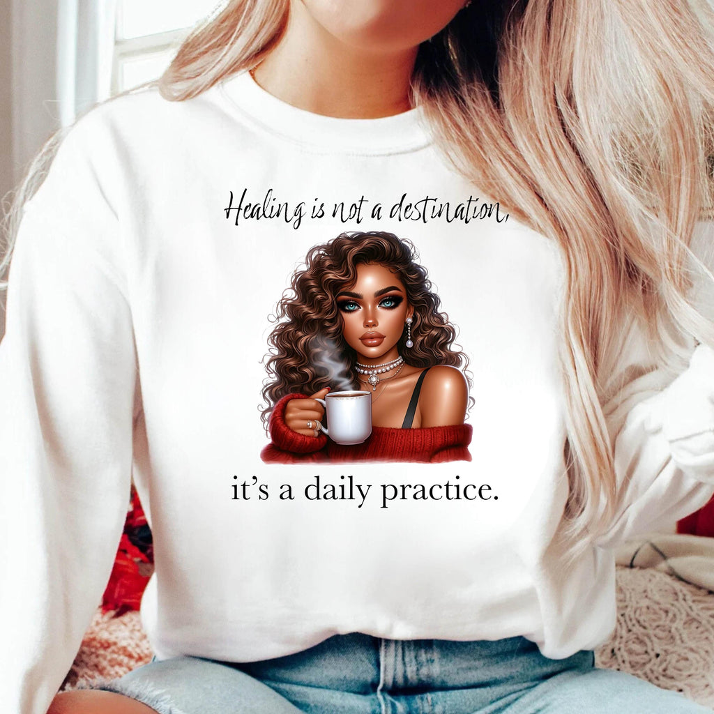 Healing Is Not A Destination Sweatshirt Daily Practice Affirmation Crewneck Gildan 18000 Mental Health Self Care Cozy Gift