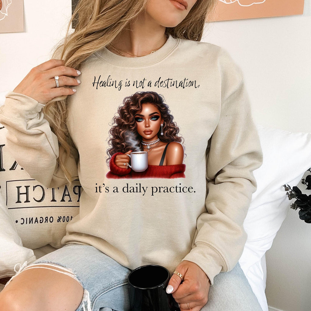 Healing Is Not A Destination Sweatshirt Daily Practice Affirmation Crewneck Gildan 18000 Mental Health Self Care Cozy Gift