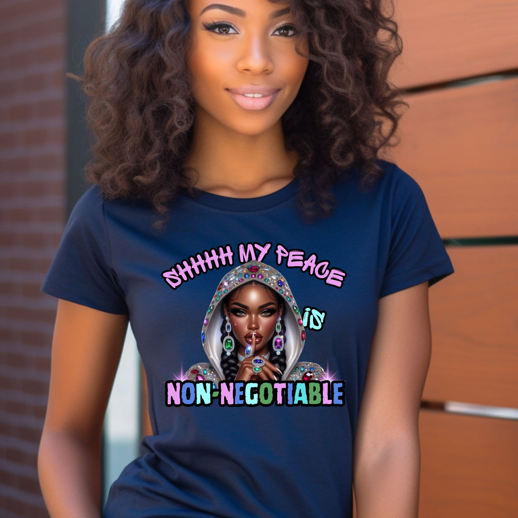 SHHHH MY PEACE is NON-NEGOTIABLE