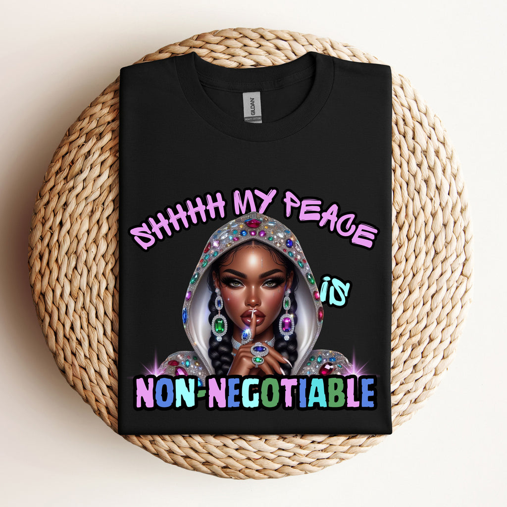 SHHHH MY PEACE is NON-NEGOTIABLE