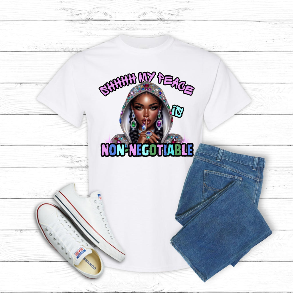 SHHHH MY PEACE is NON-NEGOTIABLE